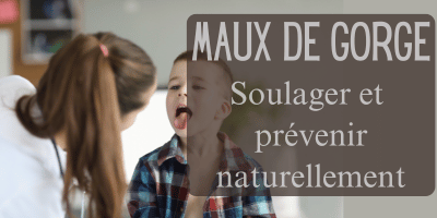 Maux de gorge: soulager et prévenir naturellement